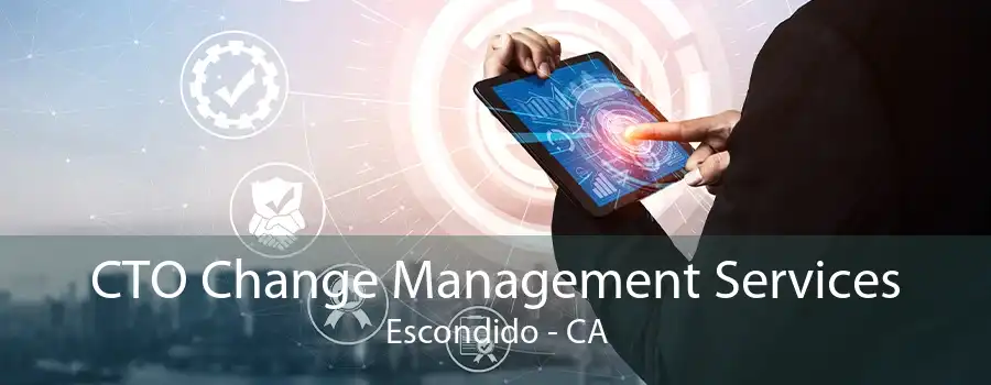 CTO Change Management Services Escondido - CA