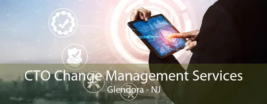 CTO Change Management Services Glendora - NJ