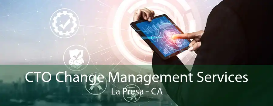 CTO Change Management Services La Presa - CA