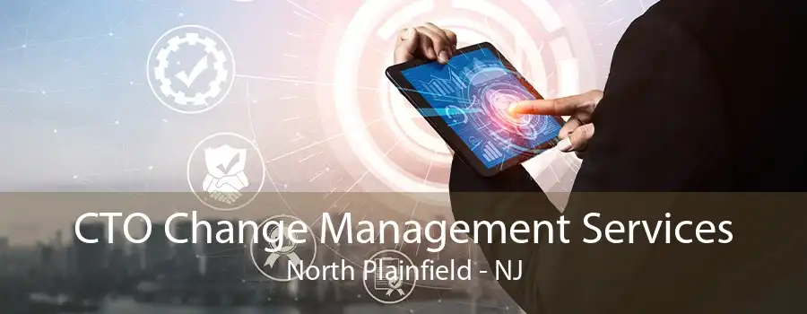 CTO Change Management Services North Plainfield - NJ