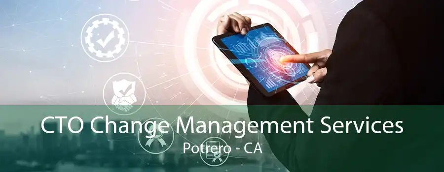 CTO Change Management Services Potrero - CA