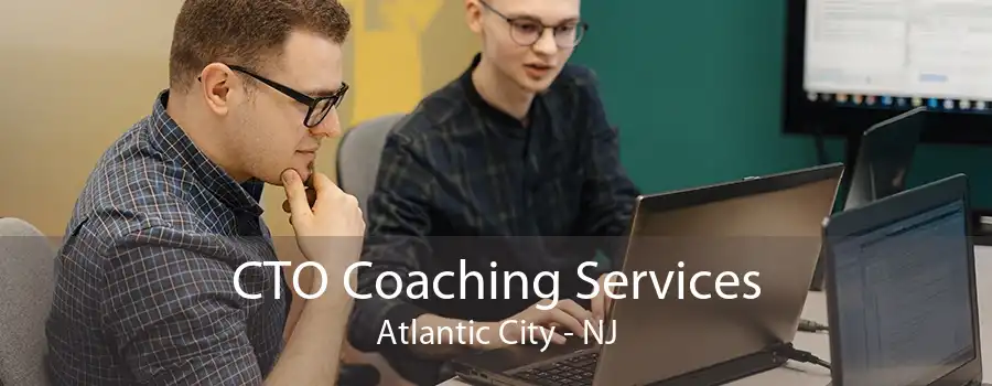 CTO Coaching Services Atlantic City - NJ