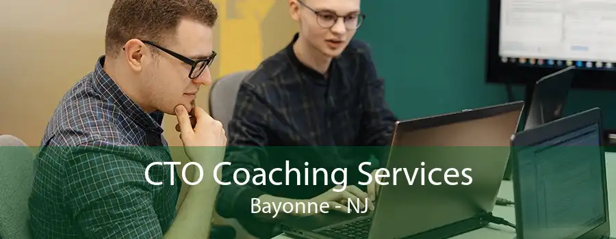 CTO Coaching Services Bayonne - NJ