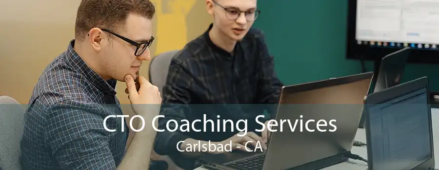 CTO Coaching Services Carlsbad - CA