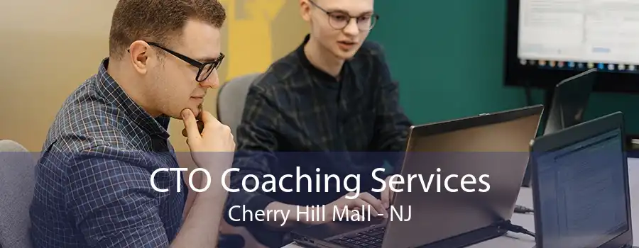 CTO Coaching Services Cherry Hill Mall - NJ