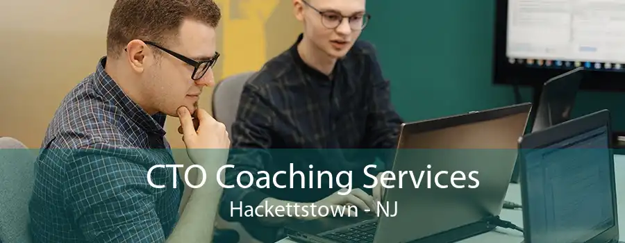 CTO Coaching Services Hackettstown - NJ