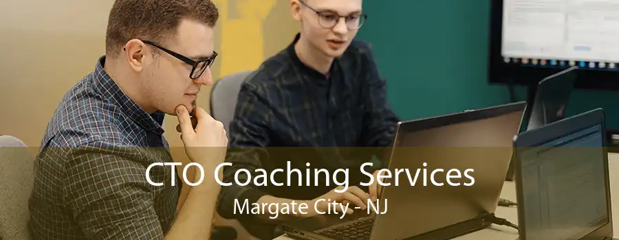 CTO Coaching Services Margate City - NJ