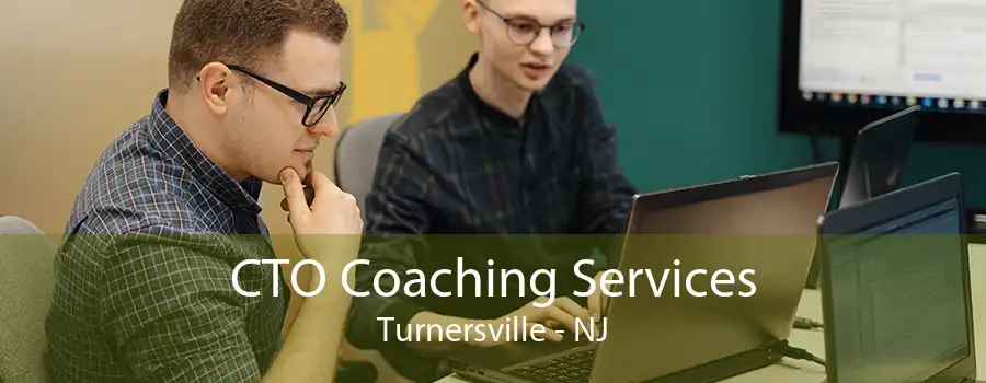 CTO Coaching Services Turnersville - NJ