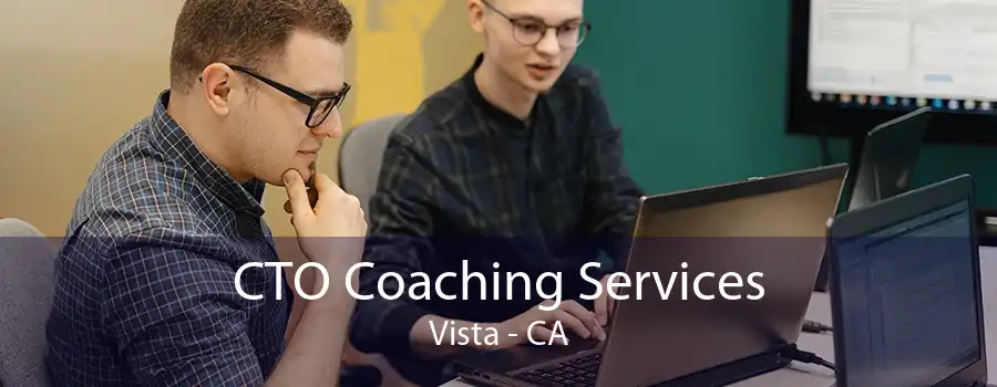 CTO Coaching Services Vista - CA