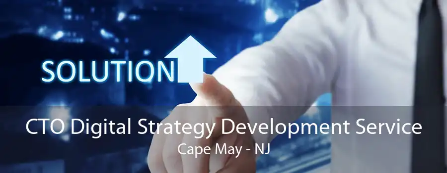 CTO Digital Strategy Development Service Cape May - NJ