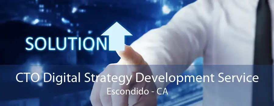 CTO Digital Strategy Development Service Escondido - CA