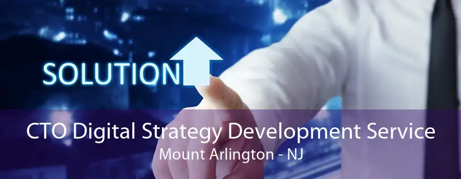 CTO Digital Strategy Development Service Mount Arlington - NJ