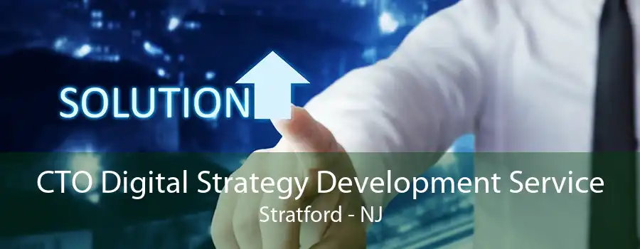 CTO Digital Strategy Development Service Stratford - NJ