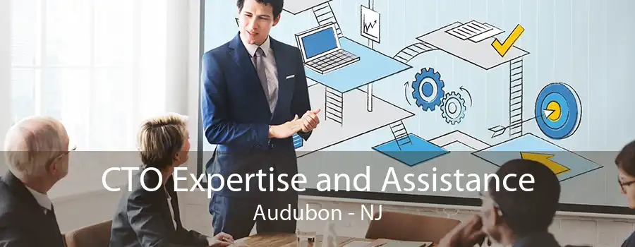 CTO Expertise and Assistance Audubon - NJ