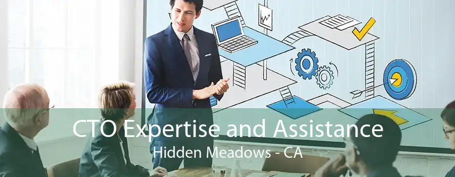 CTO Expertise and Assistance Hidden Meadows - CA