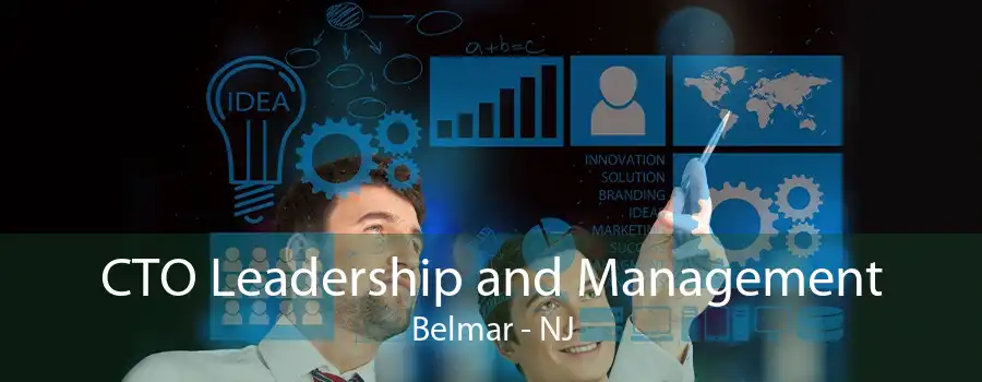 CTO Leadership and Management Belmar - NJ