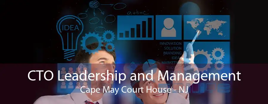 CTO Leadership and Management Cape May Court House - NJ