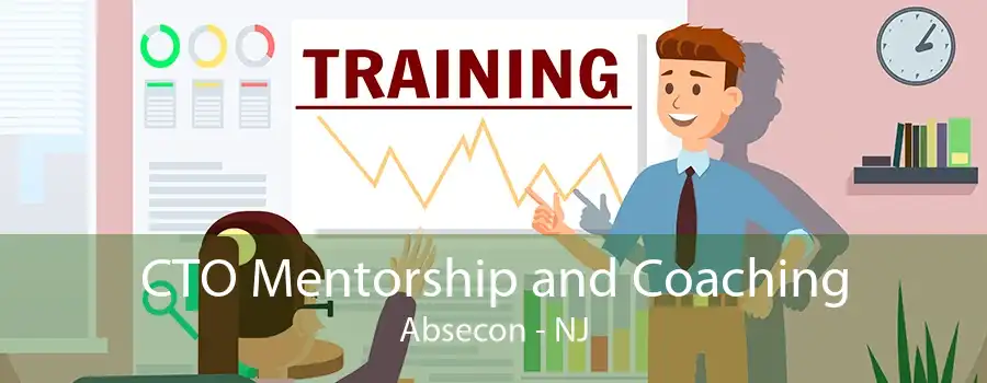 CTO Mentorship and Coaching Absecon - NJ