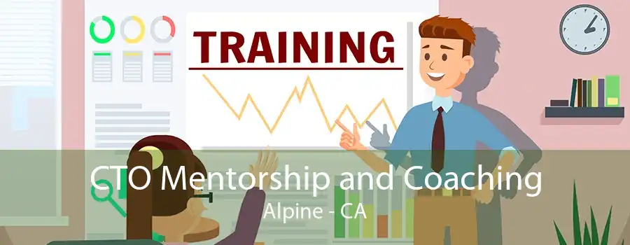 CTO Mentorship and Coaching Alpine - CA