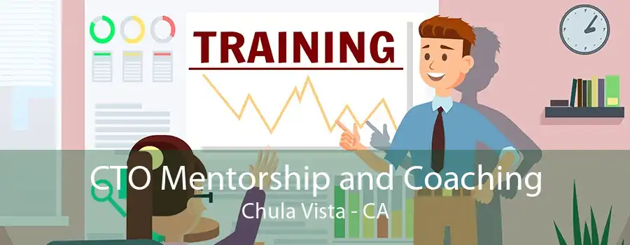 CTO Mentorship and Coaching Chula Vista - CA