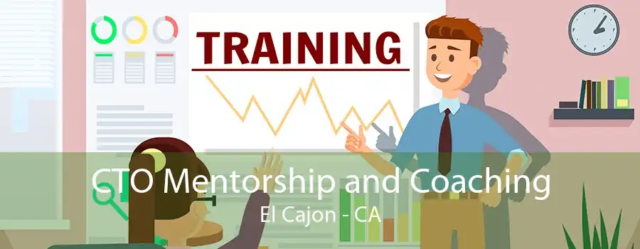 CTO Mentorship and Coaching El Cajon - CA