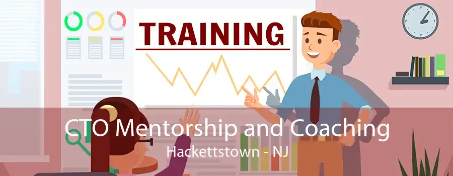 CTO Mentorship and Coaching Hackettstown - NJ