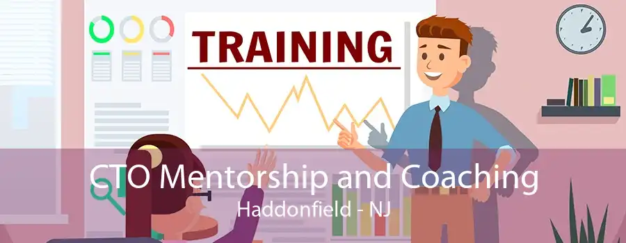 CTO Mentorship and Coaching Haddonfield - NJ