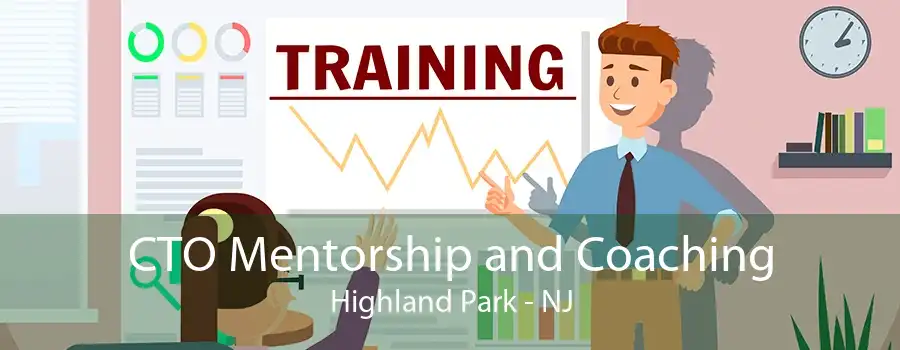 CTO Mentorship and Coaching Highland Park - NJ