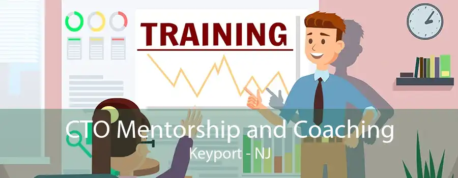 CTO Mentorship and Coaching Keyport - NJ