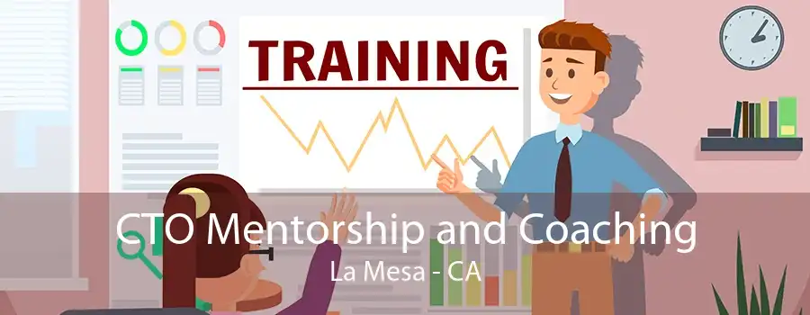 CTO Mentorship and Coaching La Mesa - CA