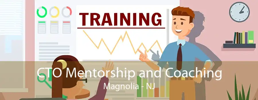 CTO Mentorship and Coaching Magnolia - NJ