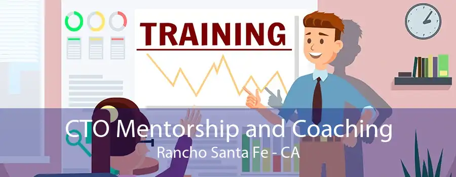 CTO Mentorship and Coaching Rancho Santa Fe - CA