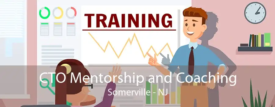 CTO Mentorship and Coaching Somerville - NJ