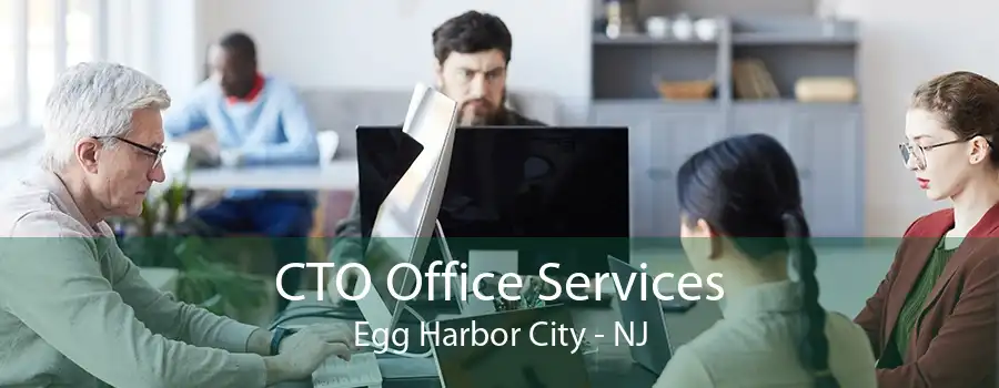 CTO Office Services Egg Harbor City - NJ