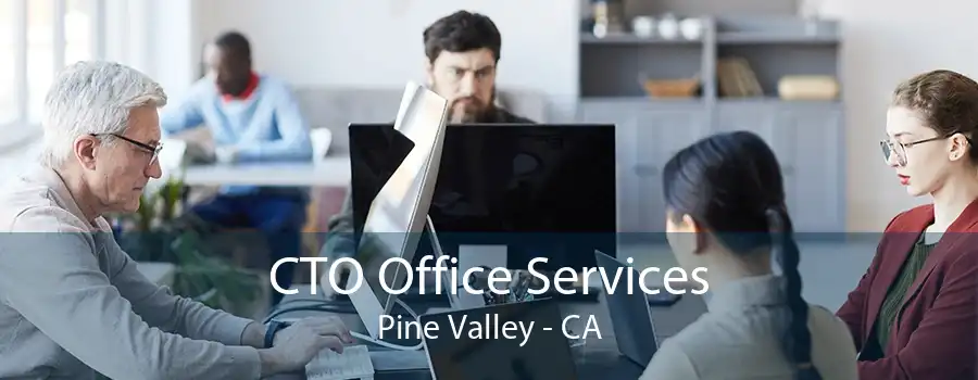 CTO Office Services Pine Valley - CA