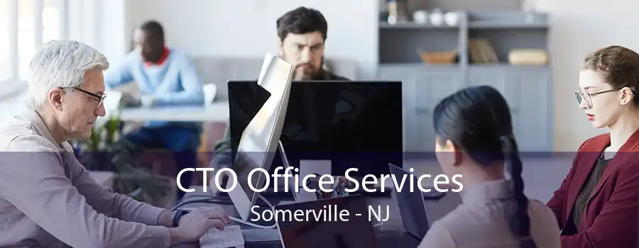 CTO Office Services Somerville - NJ