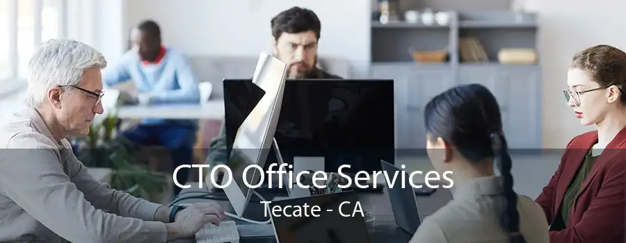 CTO Office Services Tecate - CA