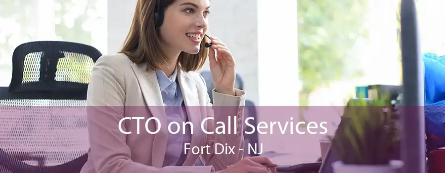 CTO on Call Services Fort Dix - NJ