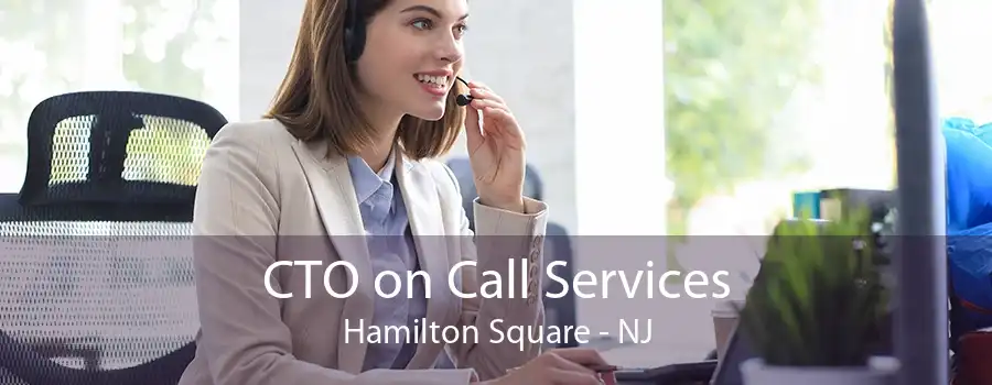 CTO on Call Services Hamilton Square - NJ