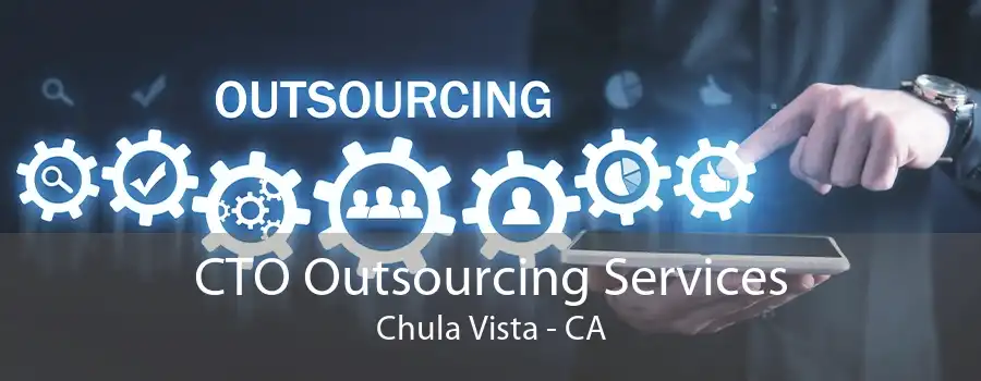 CTO Outsourcing Services Chula Vista - CA