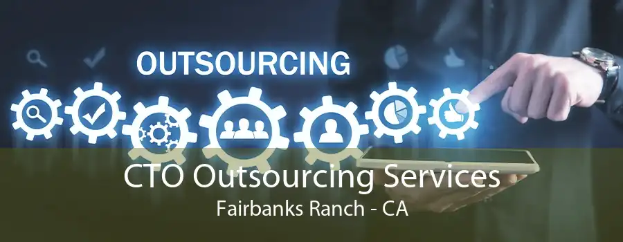 CTO Outsourcing Services Fairbanks Ranch - CA