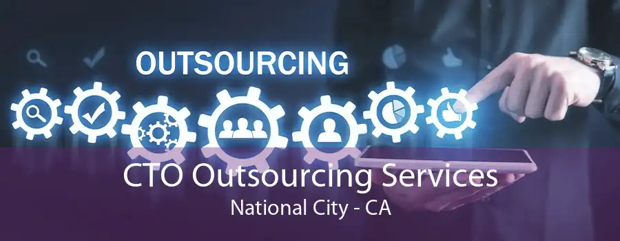 CTO Outsourcing Services National City - CA