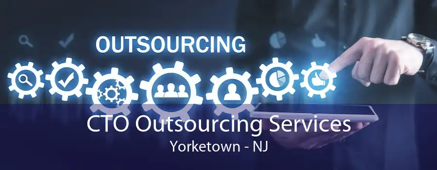 CTO Outsourcing Services Yorketown - NJ