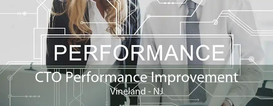 CTO Performance Improvement Vineland - NJ