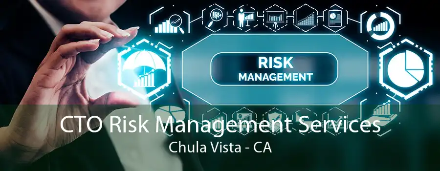 CTO Risk Management Services Chula Vista - CA