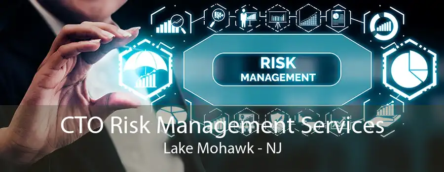 CTO Risk Management Services Lake Mohawk - NJ