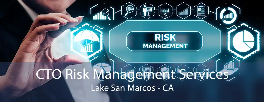 CTO Risk Management Services Lake San Marcos - CA