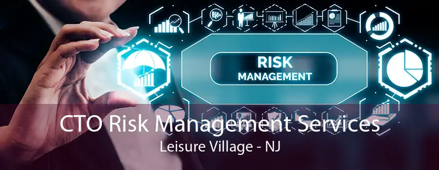 CTO Risk Management Services Leisure Village - NJ