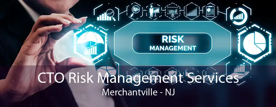 CTO Risk Management Services Merchantville - NJ