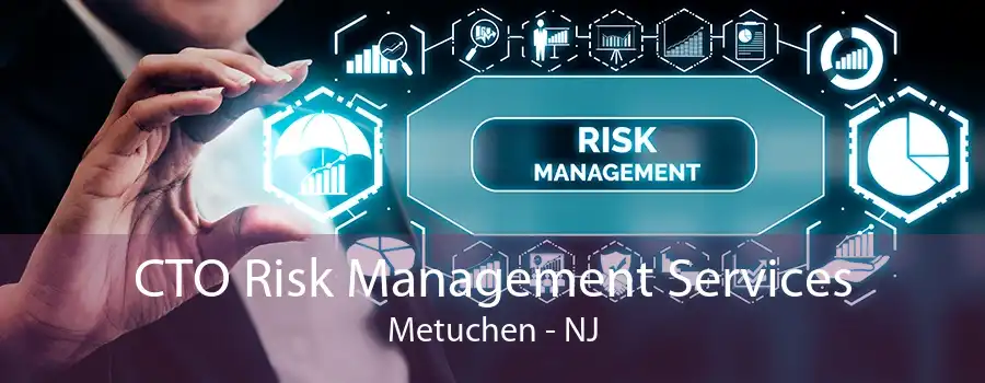 CTO Risk Management Services Metuchen - NJ